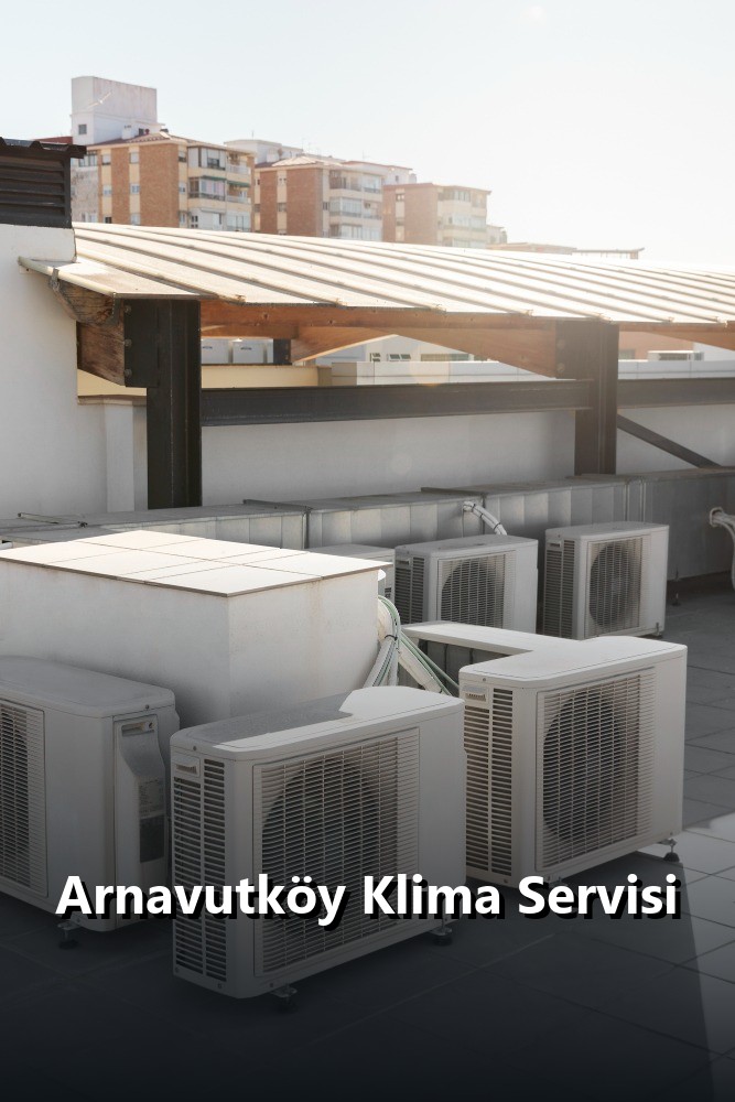Arnavutköy klima servisi