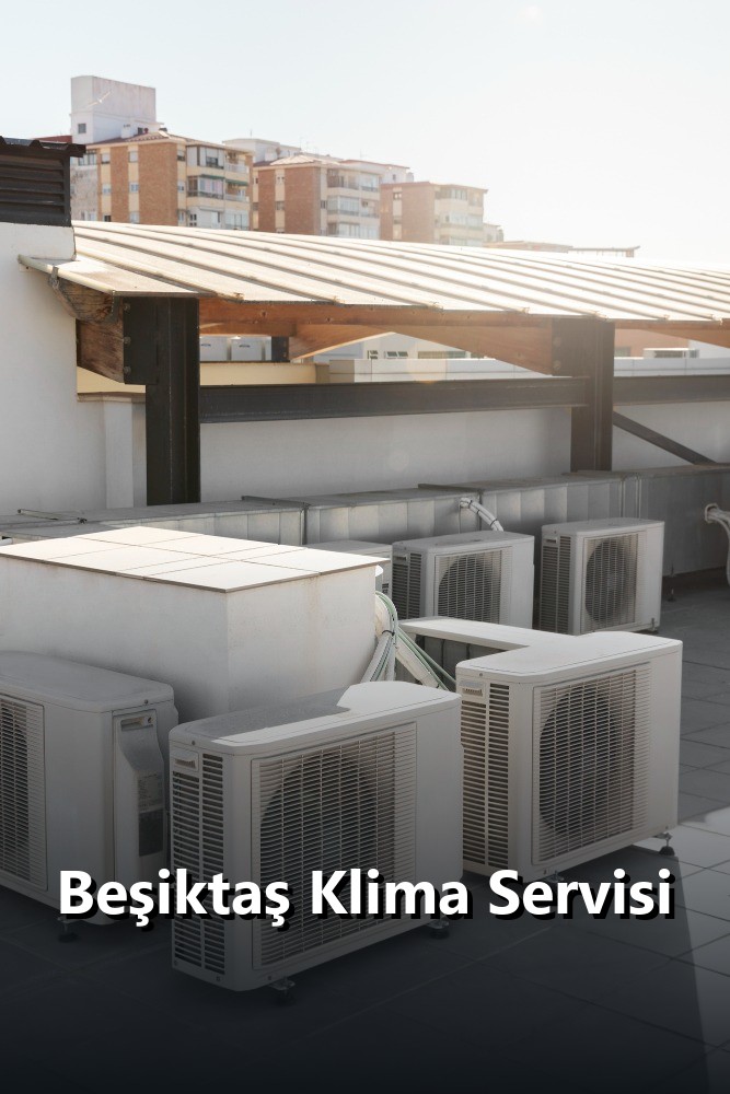 Beşiktaş klima servisi