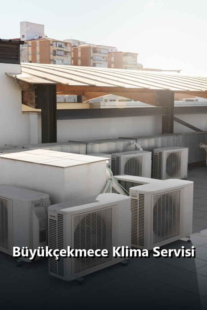 Büyükçekmece klima servisi