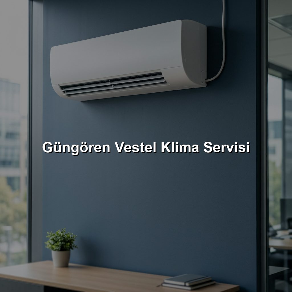 Güngören Vestel Klima Servisi Güngören Vestel Klima Servisi